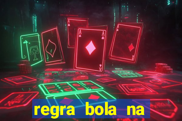 regra bola na trave betano